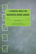 5 Essential Skills for Successful School Leaders: Moving from Good to Great