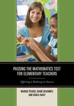 Passing the Mathematics Test for Elementary Teachers: Offering a Pathway to Success