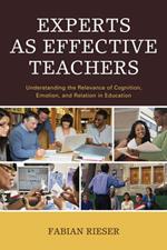 Experts as Effective Teachers: Understanding the Relevance of Cognition, Emotion, and Relation in Education