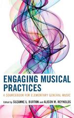 Engaging Musical Practices: A Sourcebook for Elementary General Music