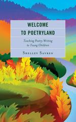 Welcome to Poetryland: Teaching Poetry Writing to Young Children