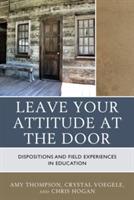 Leave Your Attitude at the Door: Dispositions and Field Experiences in Education