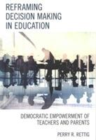 Reframing Decision Making in Education: Democratic Empowerment of Teachers and Parents