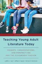 Teaching Young Adult Literature Today: Insights, Considerations, and Perspectives for the Classroom Teacher