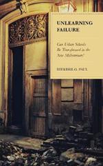 Unlearning Failure: Can Urban Schools Be Transformed in the New Millennium?