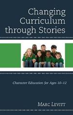 Changing Curriculum through Stories: Character Education for Ages 10-12