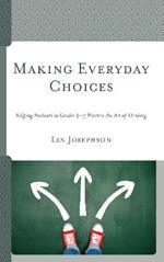 Making Everyday Choices: Helping Students in Grades 2-5 Practice the Art of Thinking