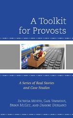 A Toolkit for Provosts: A Series of Real Stories and Case Studies
