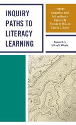 Inquiry Paths to Literacy Learning: A Guide for Elementary and Secondary School Educators