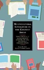 Multicultural Literature in the Content Areas: Transforming K-12 Classrooms Into Engaging, Inviting, and Socially Conscious Spaces