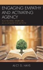 Engaging Empathy and Activating Agency: Young Adult Literature as a Catalyst for Action