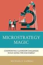 Microstrategy Magic: Confronting Classroom Challenges While Saving Time and Energy