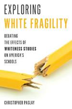 Exploring White Fragility: Debating the Effects of Whiteness Studies on America’s Schools