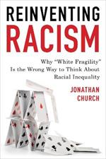 Reinventing Racism: Why “White Fragility” Is the Wrong Way to Think About Racial Inequality