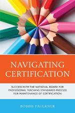 Navigating Certification: Success with the National Board for Professional Teaching Standards Process for Maintenance of Certification