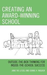 Creating an Award-Winning School: Outside-the-Box Thinking for Inside-the-School Success