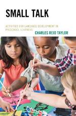 Small Talk: Activities for Language Development in Preschool Learners