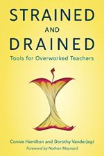 Strained and Drained: Tools for Overworked Teachers