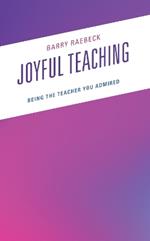 Joyful Teaching: Being the Teacher You Admired