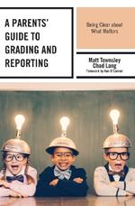 A Parents' Guide to Grading and Reporting: Being Clear about What Matters