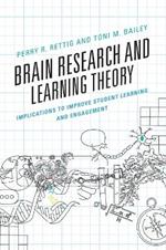 Brain Research and Learning Theory: Implications to Improve Student Learning and Engagement