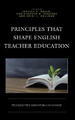 Principles That Shape English Teacher Education: Pedagogy for Innovation and Change