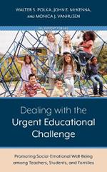 Dealing with the Urgent Educational Challenge: Promoting Social-Emotional Well-Being among Teachers, Students, and Families