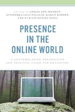 Presence in the Online World: A Contemplative Perspective and Practice Guide for Educators