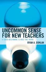 Uncommon Sense for New Teachers: A Good Beginning Is Half the Work