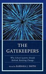 The Gatekeepers: Why School Systems Should Rethink Resisting Change