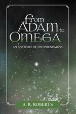 From Adam to Omega: An Anatomy of UFO Phenomena