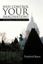 Why Control Your Imagination?: How Psychologists Can (Re)Discover Their Souls