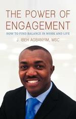 The Power of Engagement: How to Find Balance in Work and Life