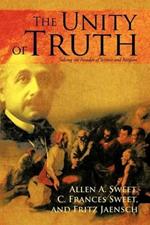 The Unity of Truth: Solving the Paradox of Science and Religion