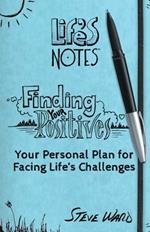 Finding Your Positives: Your Personal Plan for Facing Life's Challenges