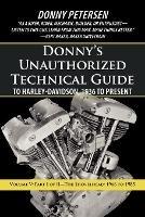 Donny's Unauthorized Technical Guide to Harley-Davidson, 1936 to Present: Volume V: Part I of II-The Shovelhead: 1966 to 1985