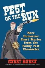 Pest on the Run: More Humorous Short Stories from the Paddy Pest Chronicles