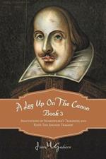 A Leg Up On The Canon Book 3: Adaptations of Shakespeare's Tragedies and Kyd's The Spanish Tragedy