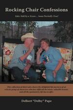 Rocking Chair Confessions: Tales Told by a Texan ... Some Partially True!