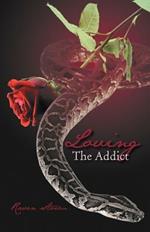 Loving the Addict: A Cathartic Saga of Love, Lust, Obsession and Dominance