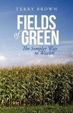 Fields of Green: The Simpler Way to Wealth