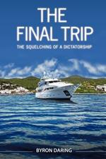 The Final Trip: The Squelching of a Dictatorship