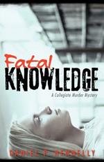 Fatal Knowledge: A Collegiate Murder Mystery