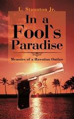 In a Fool's Paradise: Memoirs of a Hawaiian Outlaw