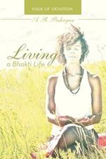 Living a Bhakti Life: Yoga of Devotion