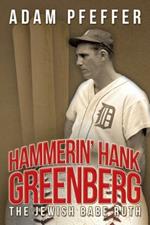 Hammerin' Hank Greenberg: The Jewish Babe Ruth