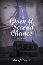 Given a Second Chance: The Novel