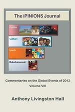 The iPINIONS Journal: Commentaries on the Global Events of 2012-Volume VIII