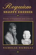 Requiem for a Snappy Dresser: Poems of Expiation and Conceit