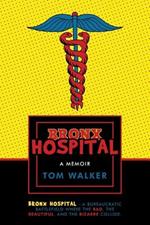 Bronx Hospital: A Memoir